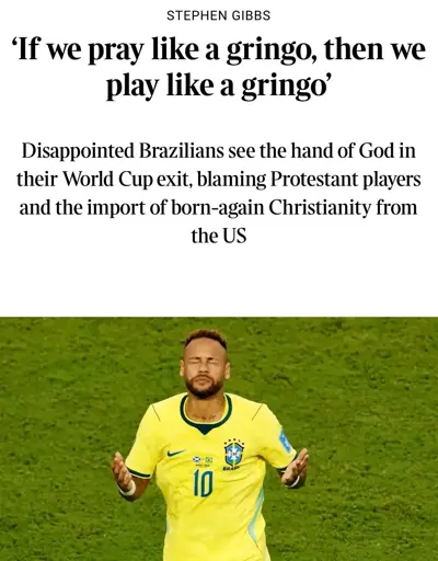 A screenshot of an article. The headline says "If we pray like a gringo, we play like a gringo". Then it continues "Disappointed Brazillians see the hand of God in their World Cup exit , blaming protestant players and the import of born again christianity from the US"