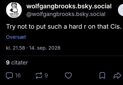 A screenshot of a bluesky post. The post is by the user wolfgangbrooks. The user has a John Brown avatar. The post says "Try not to put such a hard R on that Cis"