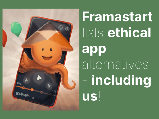 a sharepic reading "framastart lists ethical app alternatives - including us!" with a digital illustration of a smartphone showing a video/music player interface with a happy octopus on the screen